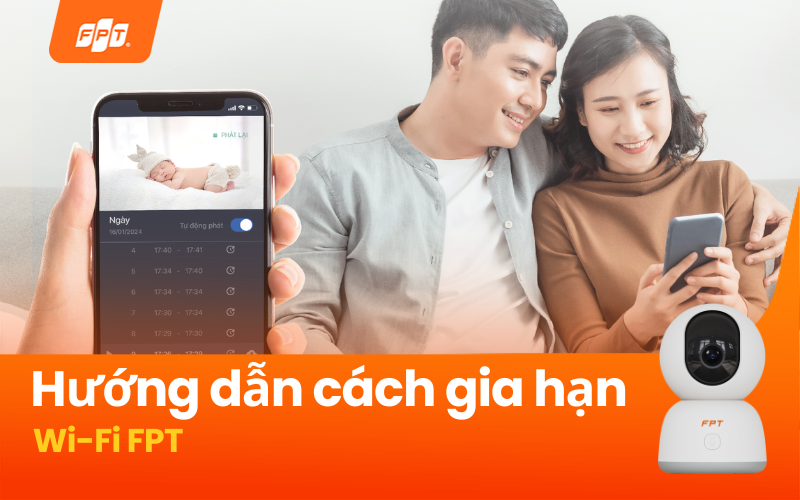 Hướng dẫn 3 cách gia hạn Wi-Fi FPT siêu nhanh nhóng 2025