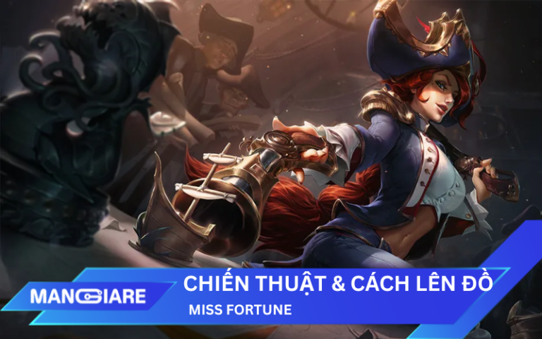 Phân tích chiến thuật và cách lên đồ Miss Fortune mới nhất 2025