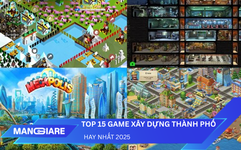 Top 15 Game Xây Dựng Thành Phố Đáng Trải Nghiệm Nhất 2025