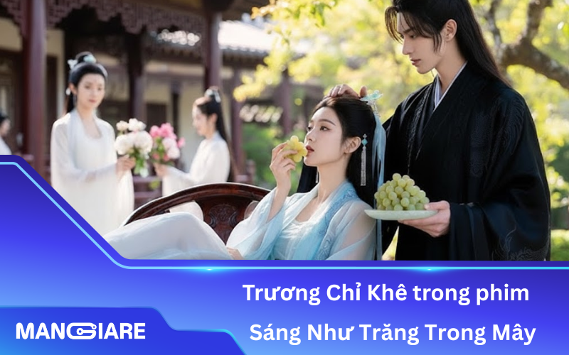 Sự chuyển mình của Trương Chỉ Khê trong phim cổ trang Sáng Như Trăng Trong Mây