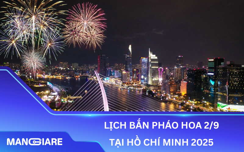 LỊCH BẮN PHÁO HOA 2/9 TẠI HỒ CHÍ MINH 2025 CHÍNH THỨC