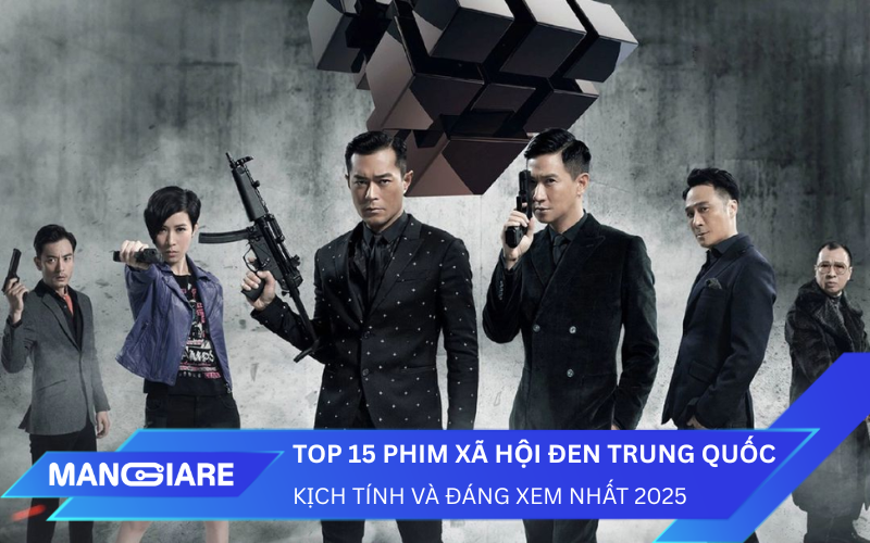 Top 15 Phim Xã Hội Đen Trung Quốc Kịch Tính Và Đáng Xem Nhất 2025