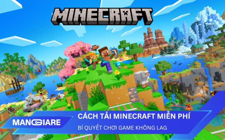 Cách tải Minecraft miễn phí & bí quyết chơi game mượt không lag