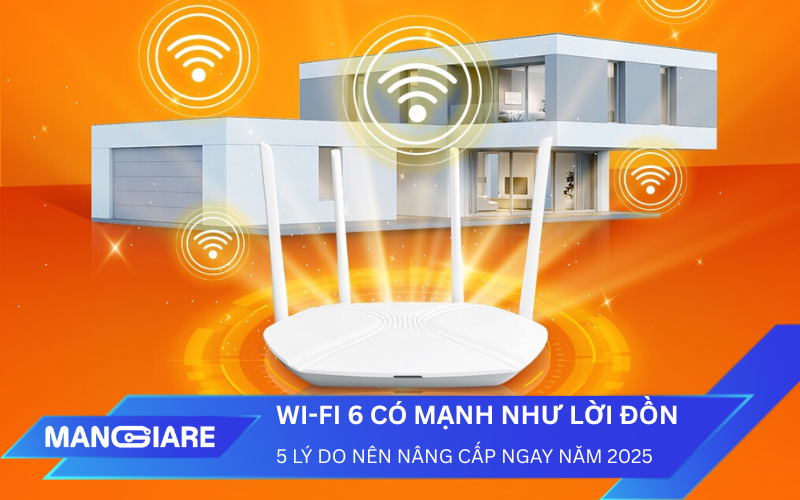 Wi-Fi 6 có mạnh như lời đồn? 5 lý do nên nâng cấp ngay năm 2025