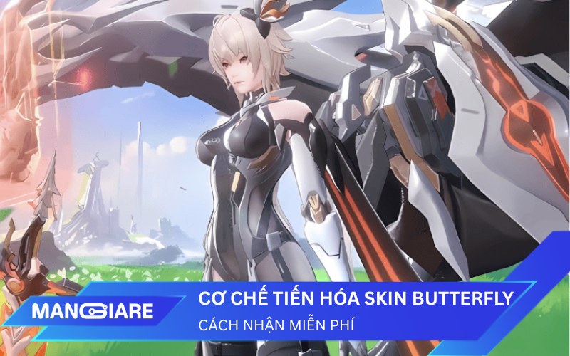 Tìm hiểu cơ chế tiến hóa Skin Butterfly Bình Minh Tận Thế và cách nhận miễn phí