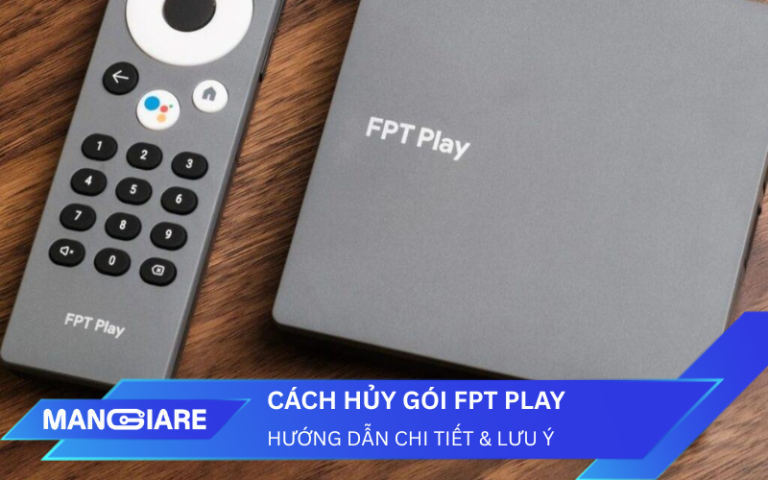 Cách Hủy Gói FPT Play: Hướng Dẫn Chi Tiết & 4 Lưu Ý Để Không Mất Phí Oan