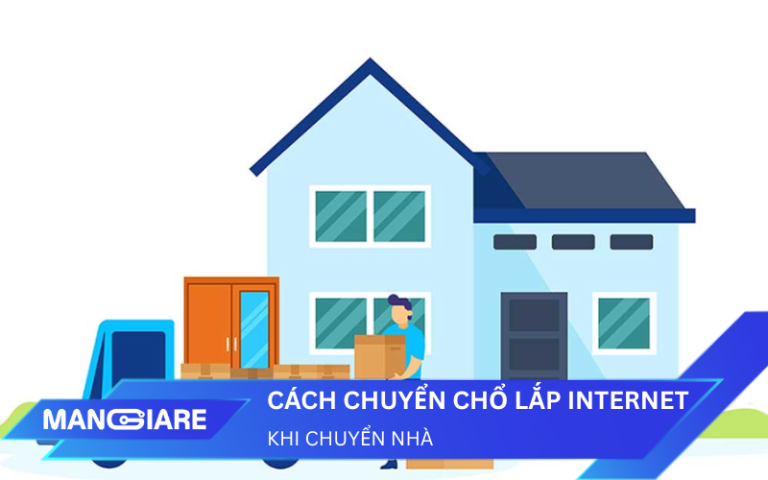 Cách chuyển chỗ  lắp mạng Internet khi chuyển nhà không bị gián đoạn