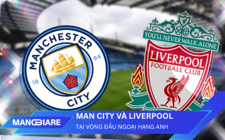 Cuộc đối đầu Man City vs Liverpool tại vòng đấu Ngoại hạng Anh