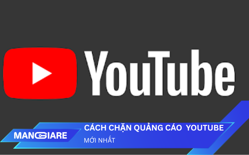 Cách chặn quảng cáo YouTube trên Google Chrome: Phân tích và lựa chọn tối ưu