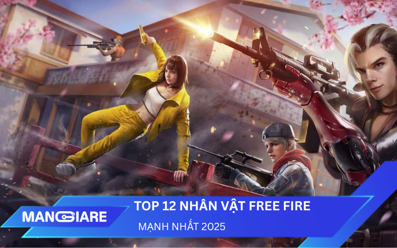 Top 12 Nhân Vật Free Fire Mạnh Nhất 2025: Kỹ Năng & Chiến Thuật