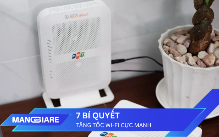 7 Bí Quyết Tăng Tốc WiFi Cực Mạnh: Hết Lag, Phủ Sóng Toàn Bộ Nhà