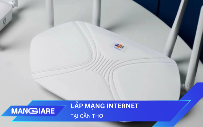 Lắp đặt mạng Internet tại Cần Thơ: Giải pháp kết nối toàn diện cho mọi nhu cầu