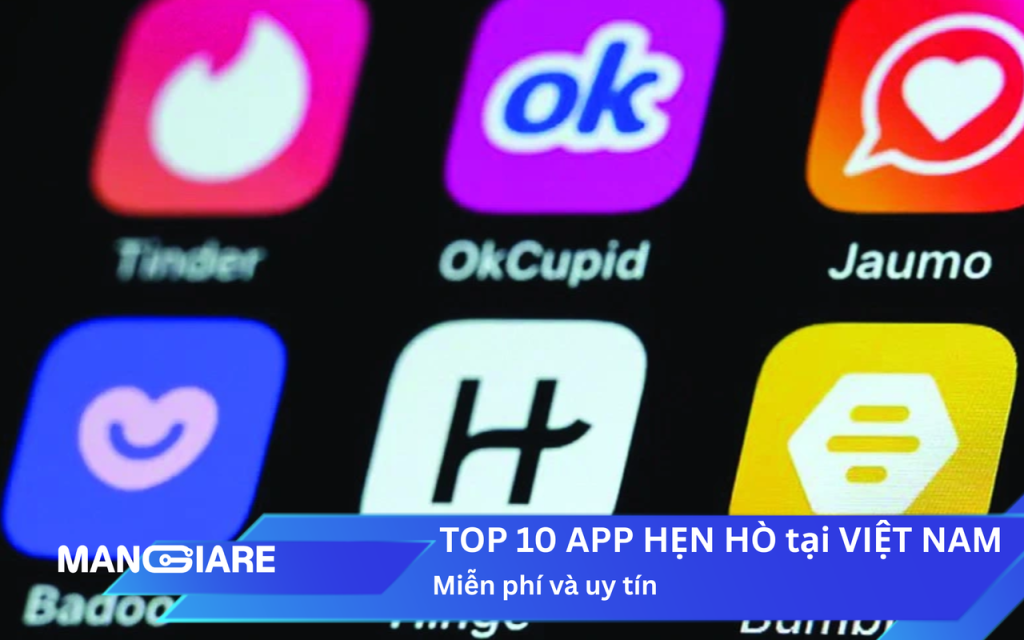 Top 10+ app hẹn hò miễn phí và uy tín tại Việt Nam năm 2025