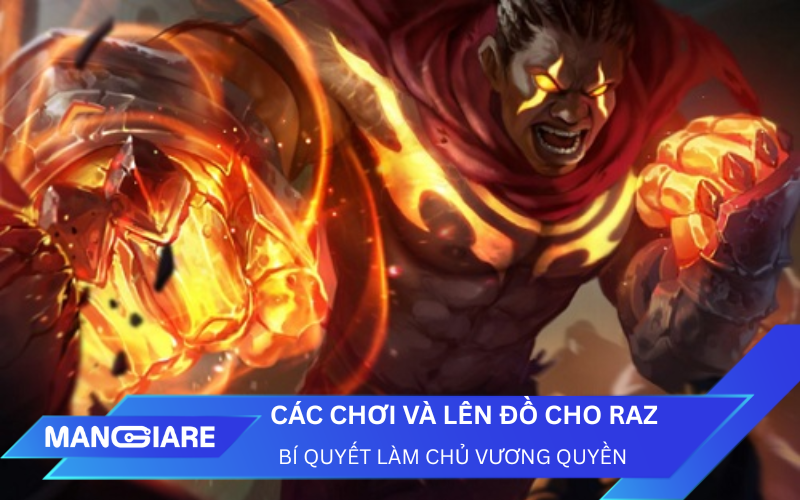 Cách chơi và lên đồ Raz Liên Quân: Bí quyết làm chủ Quyền Vương