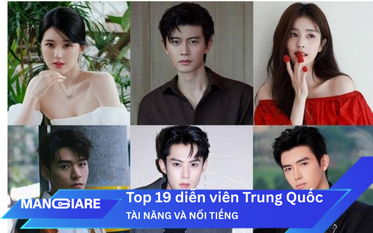 Top 19 Diễn Viên Phim Trung Quốc Tài Năng Và Nổi Tiếng Nhất Châu Á