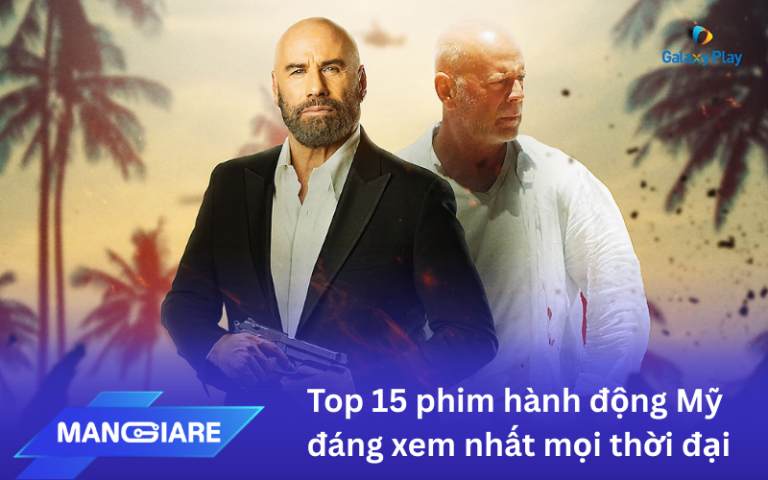 Top 15 phim hành động Mỹ đáng xem nhất mọi thời đại