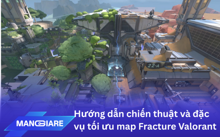 Hướng dẫn chiến thuật và đặc vụ tối ưu tại map Fracture Valorant