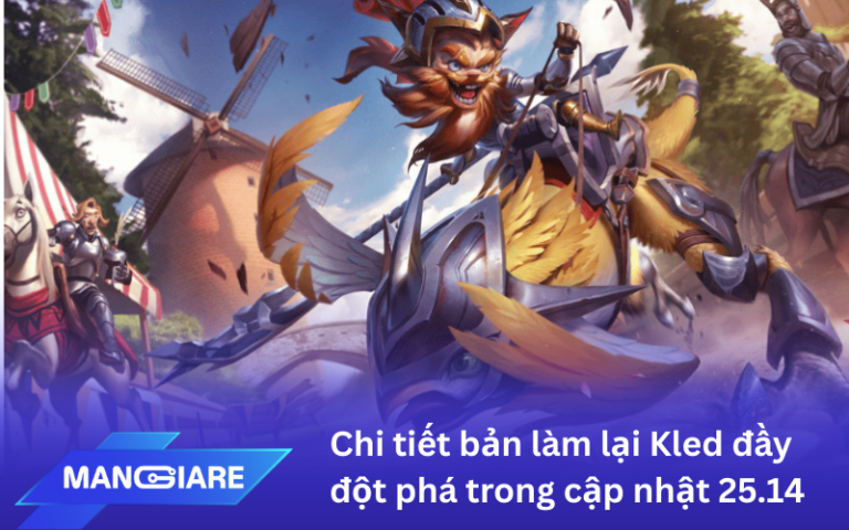 Chi tiết bản làm lại Kled đầy đột phá trong cập nhật 25.14