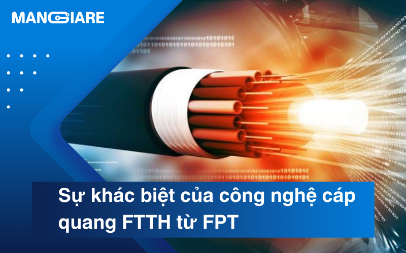 Tìm hiểu sự khác biệt của công nghệ cáp quang FTTH từ FPT
