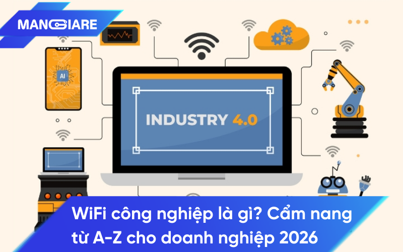 WiFi công nghiệp là gì? Cẩm nang từ A-Z cho doanh nghiệp 2026