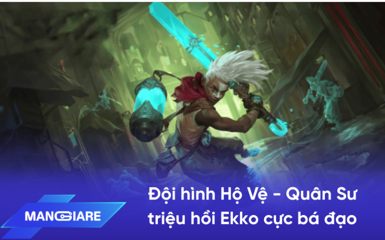 Đội hình Hộ Vệ – Quân Sư triệu hồi Ekko cực bá đạo