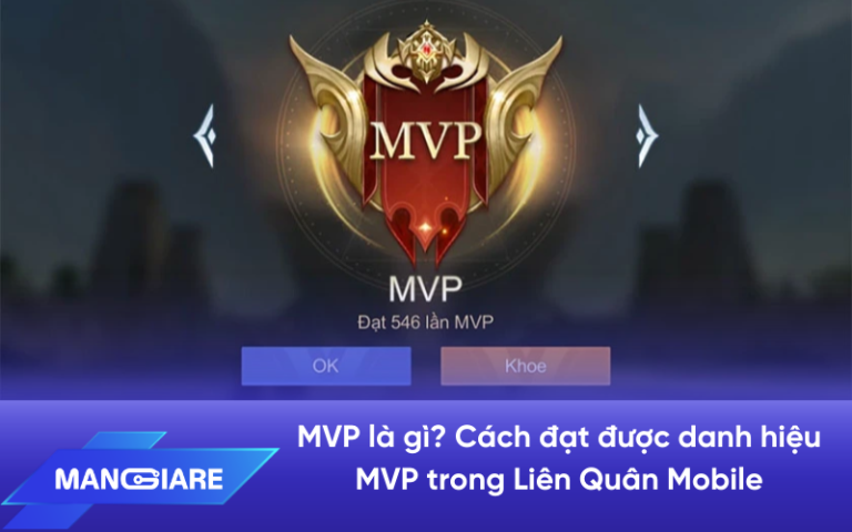 MVP là gì? Cách đạt được danh hiệu MVP trong Liên Quân Mobile